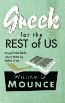 Greek for the Rest of Us: Using Greek Tools without Mastering Biblical Languages