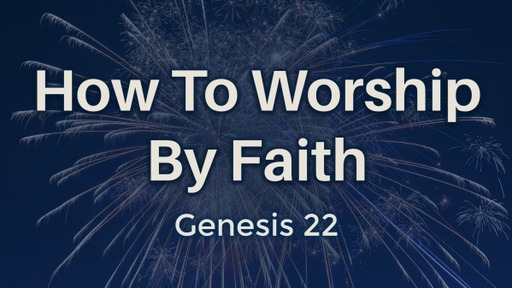 How To Worship By Faith