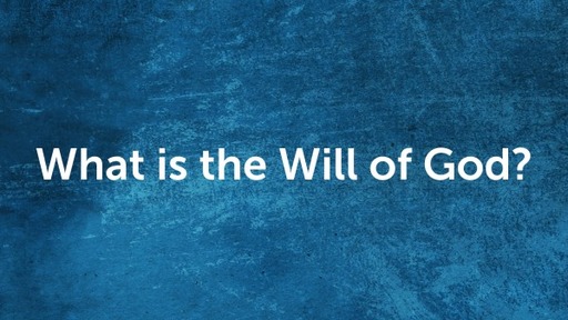 What is the Will of God?