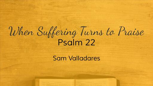 When Suffering Turns to Praise