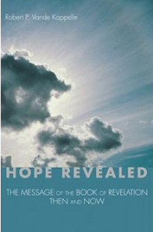 Hope Revealed: The Message of the Book of Revelation—Then and Now