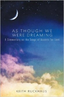 As Though We Were Dreaming: A Commentary on the Songs of Ascents for Lent