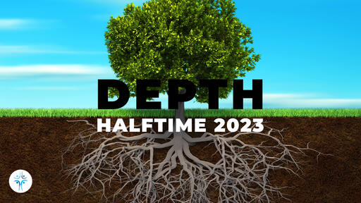 Depth In Maturity - Colossians 1:28 - Halftime Sunday 2023 Talk 1