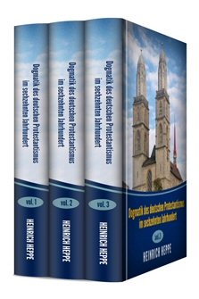 Dogmatik des deutschen Protestantismus im sechzehnten Jahrhundert (3 vols.)