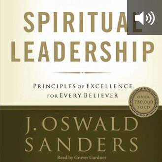 Spiritual Leadership: Principles of Excellence for Every Believer (audio)