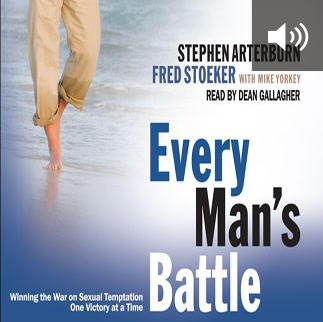 Every Man’s Battle: Winning the War on Sexual Temptation One Victory at a Time (audio)