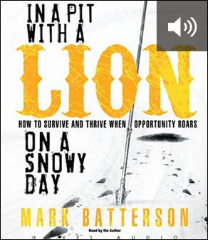 In a Pit With a Lion On a Snowy Day: How to Survive and Thrive When Opportunity Roars (audio)