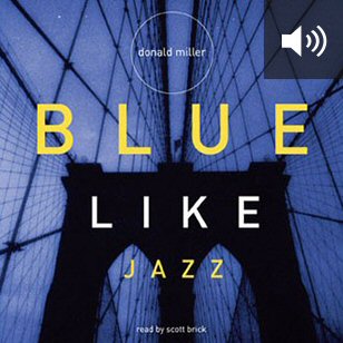 Blue Like Jazz: Nonreligious Thoughts on Christian Spirituality (audio)