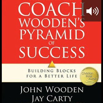 Coach Wooden’s Pyramid of Success: Building Blocks for a Better Life (audio)