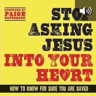 Stop Asking Jesus Into Your Heart: How to Know for Sure You Are Saved (audio)