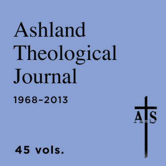Ashland Theological Journal (45 vols.) (1968–2013)