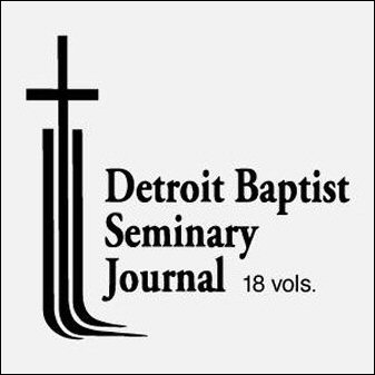 Detroit Baptist Seminary Journal (18 vols.) (1996–2013)