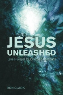 Jesus Unleashed: Luke's Gospel for Emerging Christians