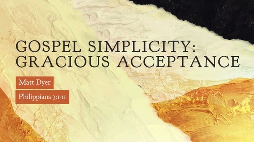 Gospel Simplicity: Gracious Acceptance