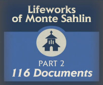 Lifeworks of Monte Sahlin, Part 2 (116 docs.)
