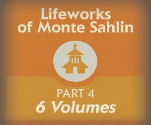 Lifeworks of Monte Sahlin, Part 4 (6 vols.)