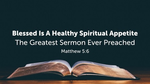Blessed Is A Healthy Spiritual Appetite