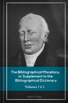 The Bibliographical Miscellany, or Supplement to the Bibliographical Dictionary, vols. 1 & 2