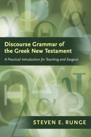 Discourse Grammar Of The Greek New Testament A Practical Introduction For Teaching And Exegesis - 