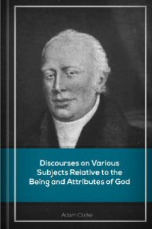 Discourses on Various Subjects Relative to the Being and Attributes of God, vols. 1–3
