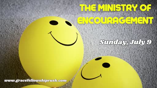 2023.07.09 AM Service (The Ministry Of Encouragement)
