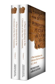 A Plain Introduction to the Criticism of the New Testament (2 vols.)