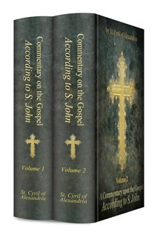 Cyril of Alexandria: Commentary on the Gospel according to St. John (2 vols.)