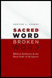 Sacred Word, Broken Word: Biblical Authority and the Dark Side of Scripture
