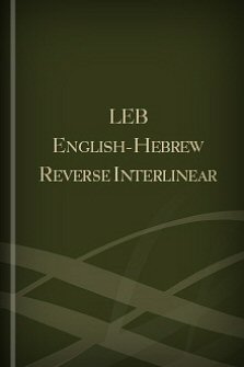 The English-Hebrew Reverse Interlinear Old Testament Lexham English Bible