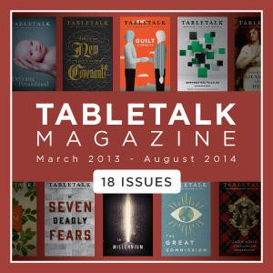 Tabletalk Magazine (Mar. 2013–Aug. 2014) (18 issues)