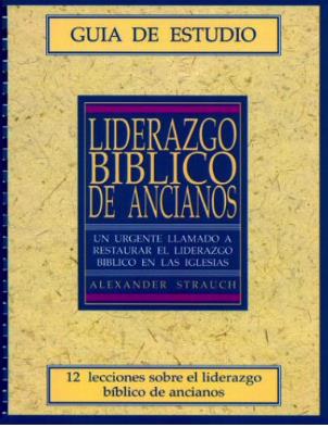 Liderazgo bíblico de ancianos: guía de estudio