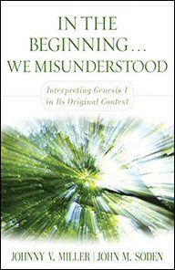 In the Beginning . . . We Misunderstood: Interpreting Genesis 1 in Its Original Context