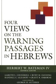 Four Views on the Warning Passages in Hebrews