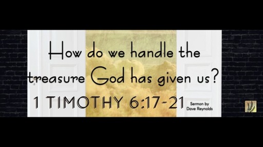 1 Timothy 6:17-21 | ‎ How do we handle the treasure God has given us?