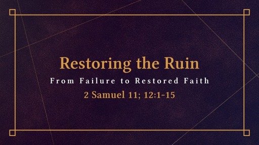 July 16, 2023 - Restoring the Ruin
