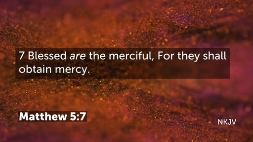 Blessed Are The Merciful