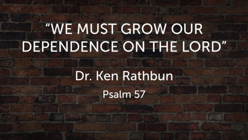 "We must grow our dependence on the Lord"