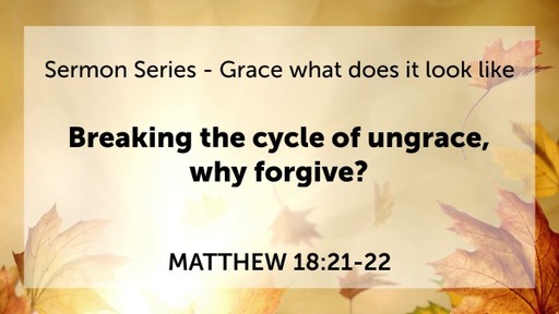 Breaking the cycle of ungrace, why forgive?