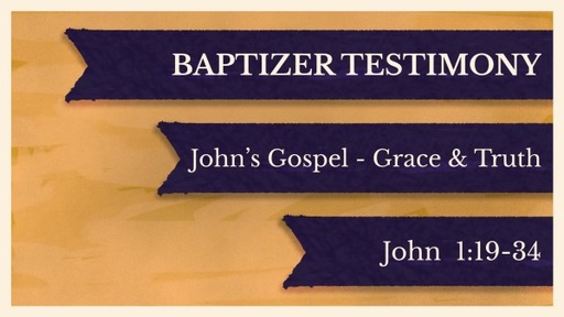 Baptizer Testimony