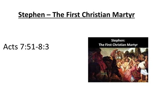 Stephen - The Tirst Christian Martyr