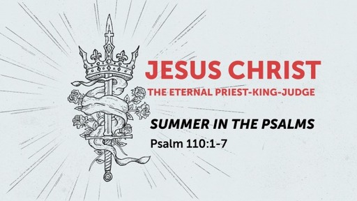 Jesus Christ: The Etrernal Priest-King-Judge