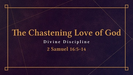 July 23, 2023 - The Chastening Love of God