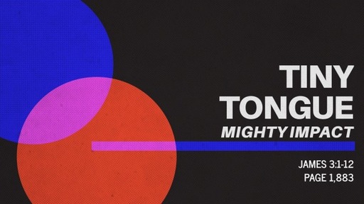 Tiny Tongue / Mighty Impact - James 3:1-12