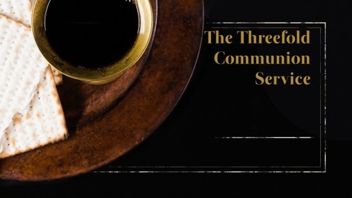 The Threefold Communion Service