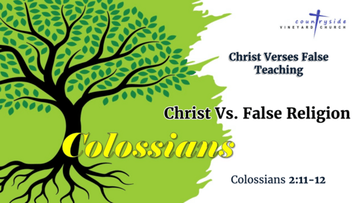 Colossians - Christ Vs False Teaching - Christ Vs False Religion