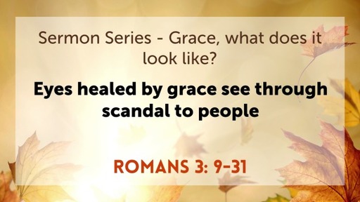Eyes healed by grace see through scandal to people