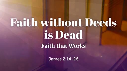 Faith without Deeds is Dead