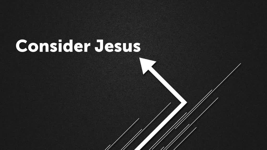 Consider Jesus