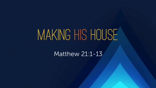 Making His House