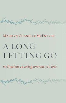 A Long Letting Go: Meditations on Losing Someone You Love